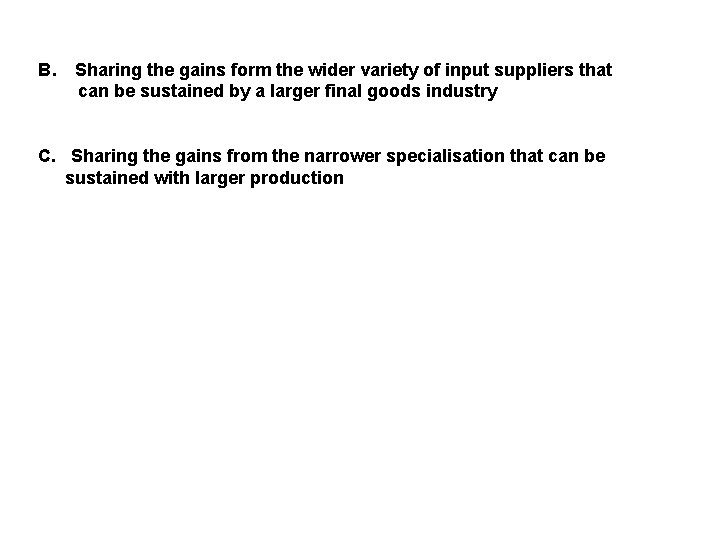 B. Sharing the gains form the wider variety of input suppliers that can be