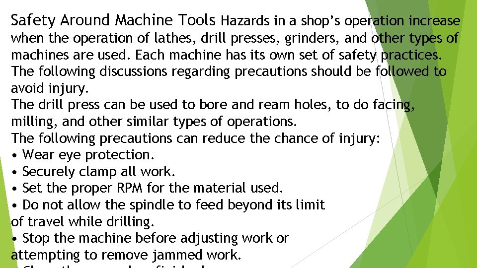 Safety Around Machine Tools Hazards in a shop’s operation increase when the operation of