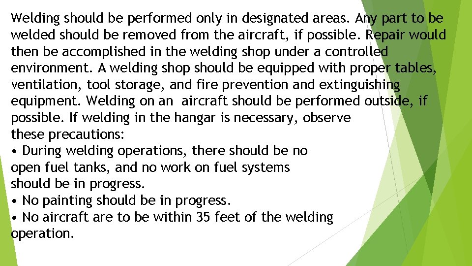 Welding should be performed only in designated areas. Any part to be welded should