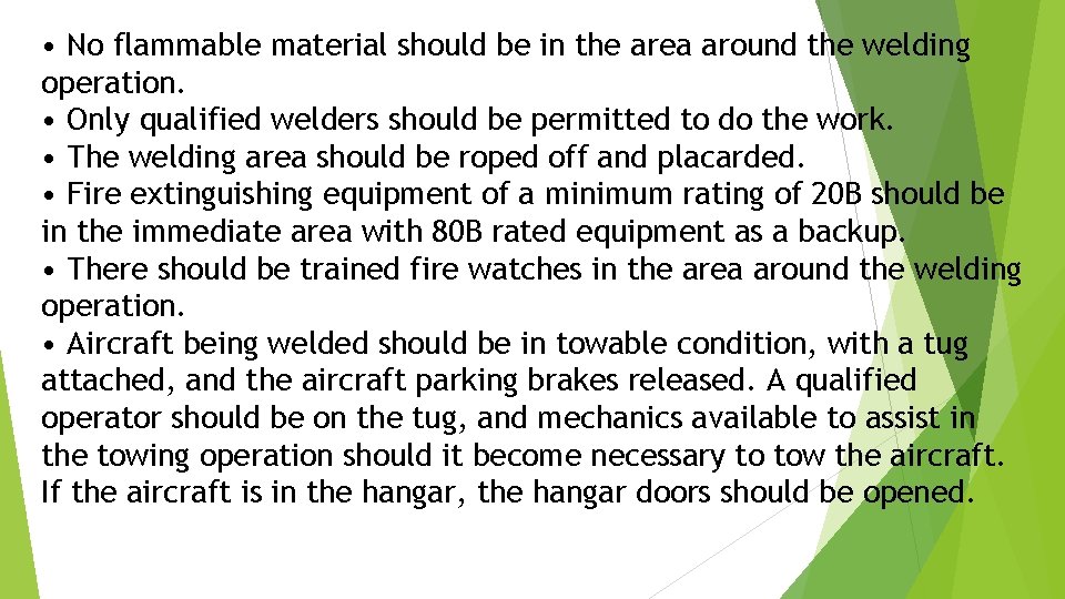  • No flammable material should be in the area around the welding operation.