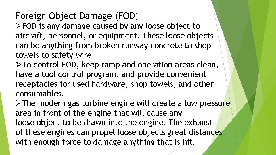 Foreign Object Damage (FOD) ØFOD is any damage caused by any loose object to