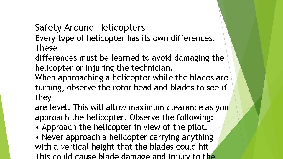 Safety Around Helicopters Every type of helicopter has its own differences. These differences must