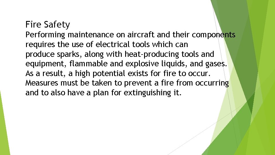 Fire Safety Performing maintenance on aircraft and their components requires the use of electrical