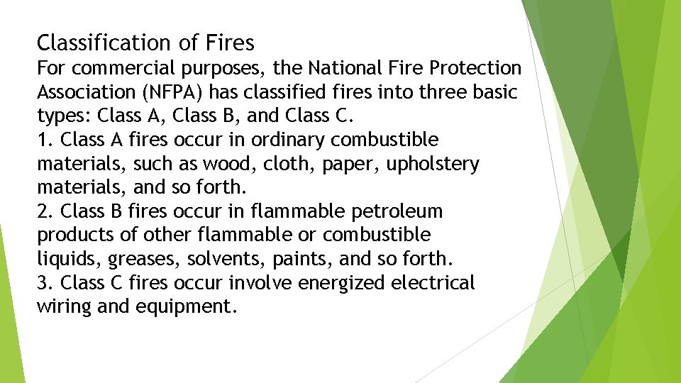 Classification of Fires For commercial purposes, the National Fire Protection Association (NFPA) has classified