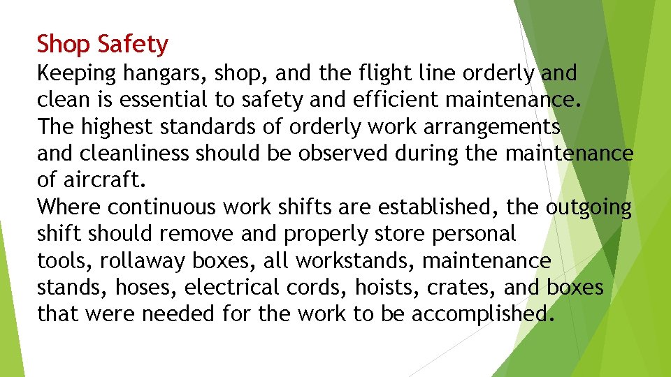 Shop Safety Keeping hangars, shop, and the flight line orderly and clean is essential