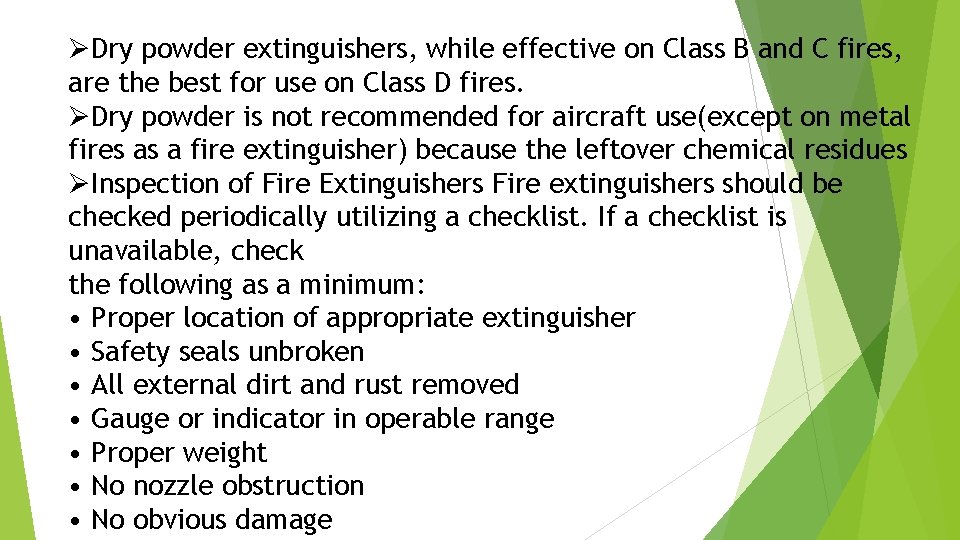 ØDry powder extinguishers, while effective on Class B and C fires, are the best