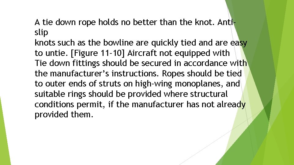 A tie down rope holds no better than the knot. Antislip knots such as