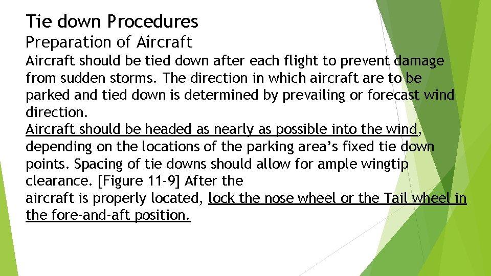 Tie down Procedures Preparation of Aircraft should be tied down after each flight to