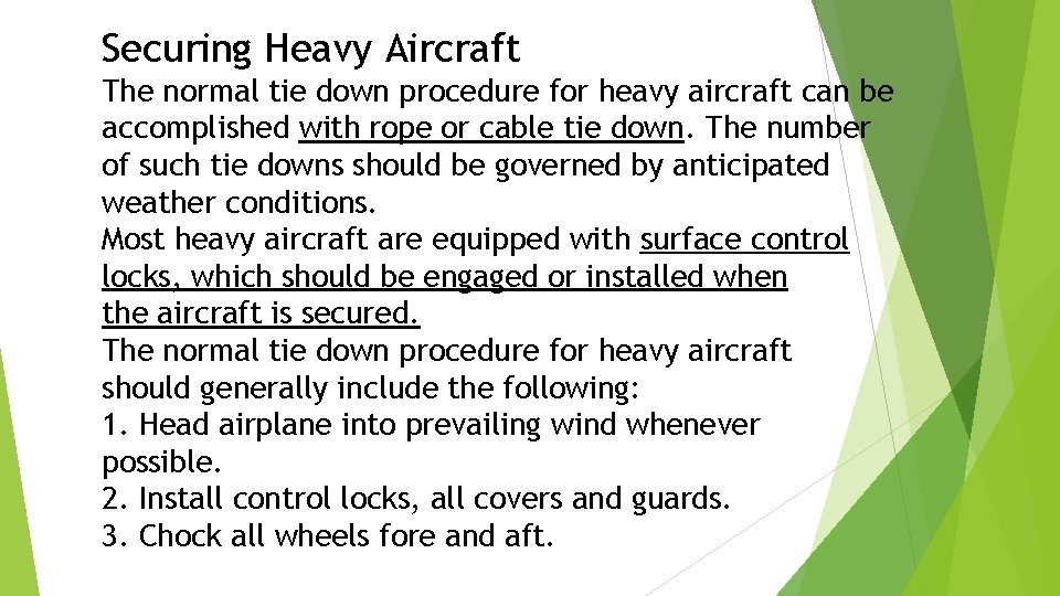 Securing Heavy Aircraft The normal tie down procedure for heavy aircraft can be accomplished