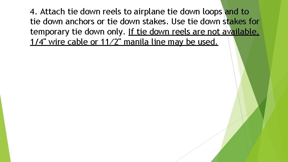 4. Attach tie down reels to airplane tie down loops and to tie down