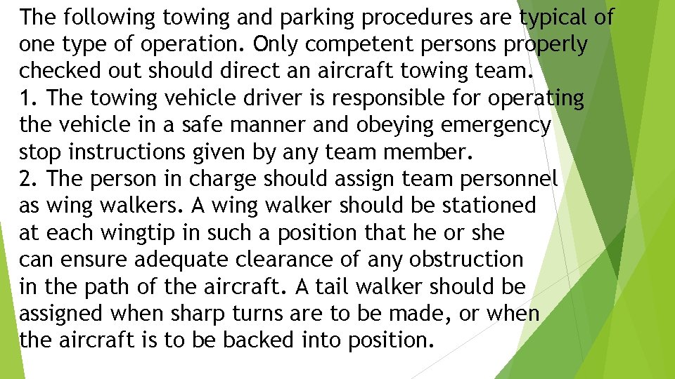 The following towing and parking procedures are typical of one type of operation. Only