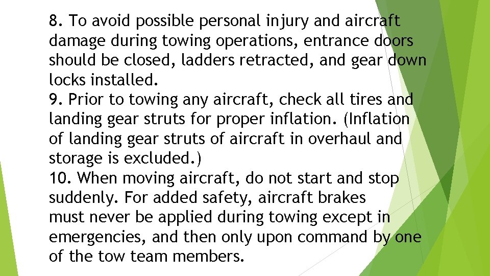 8. To avoid possible personal injury and aircraft damage during towing operations, entrance doors