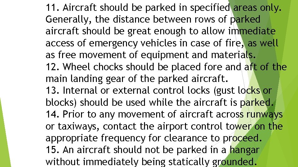 11. Aircraft should be parked in specified areas only. Generally, the distance between rows