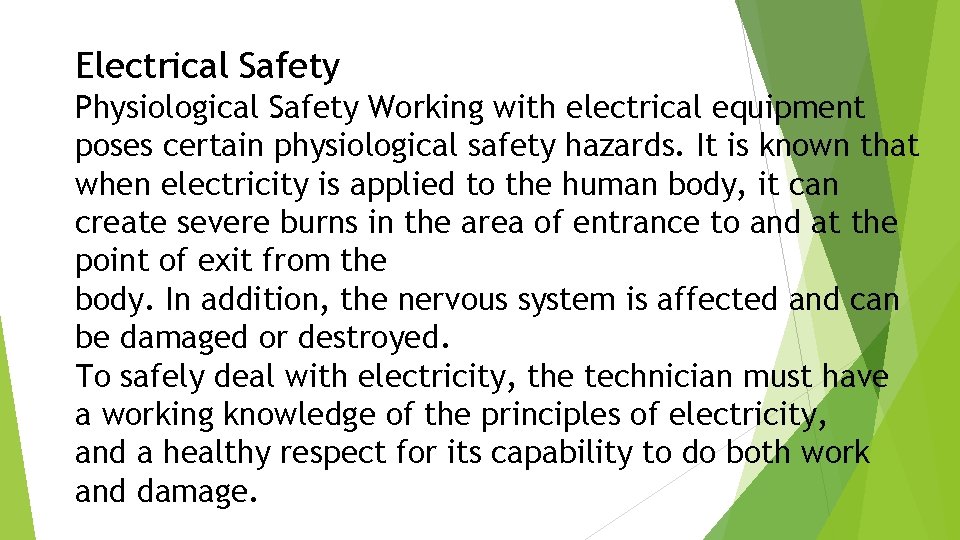 Electrical Safety Physiological Safety Working with electrical equipment poses certain physiological safety hazards. It