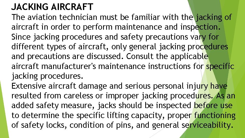 JACKING AIRCRAFT The aviation technician must be familiar with the jacking of aircraft in