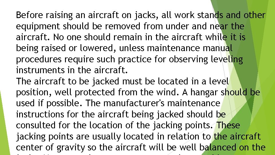 Before raising an aircraft on jacks, all work stands and other equipment should be