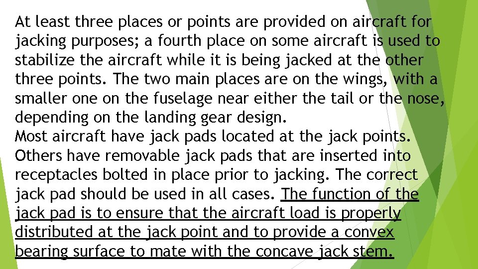 At least three places or points are provided on aircraft for jacking purposes; a