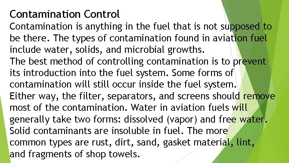 Contamination Control Contamination is anything in the fuel that is not supposed to be