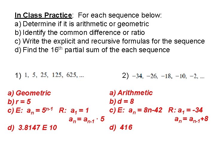 In Class Practice: For each sequence below: a) Determine if it is arithmetic or
