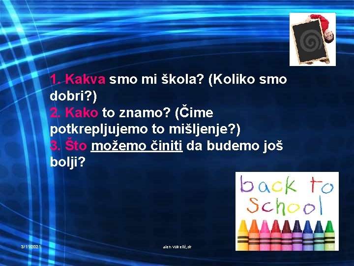 1. Kakva smo mi škola? (Koliko smo dobri? ) 2. Kako to znamo? (Čime