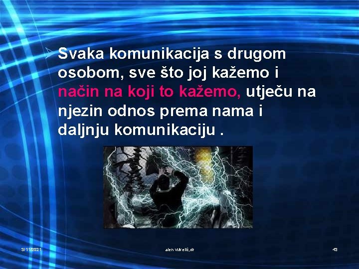 Ø Svaka komunikacija s drugom osobom, sve što joj kažemo i način na koji