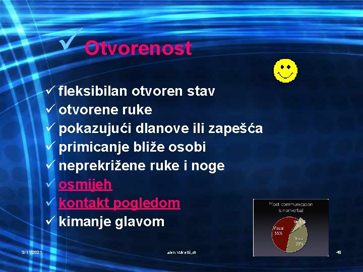 üOtvorenost ü fleksibilan otvoren stav ü otvorene ruke ü pokazujući dlanove ili zapešća ü