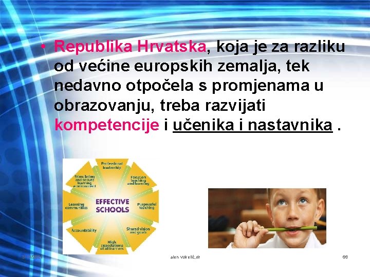  • Republika Hrvatska, koja je za razliku od većine europskih zemalja, tek nedavno