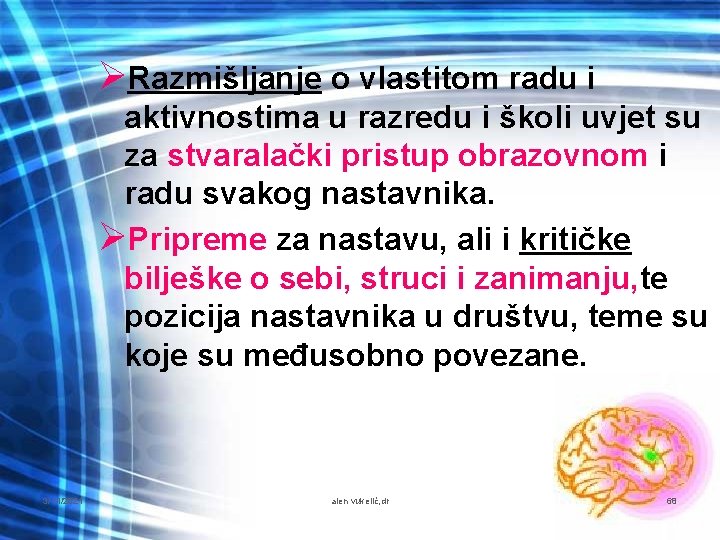 ØRazmišljanje o vlastitom radu i aktivnostima u razredu i školi uvjet su za stvaralački