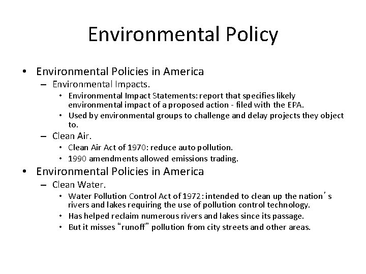 Environmental Policy • Environmental Policies in America – Environmental Impacts. • Environmental Impact Statements: