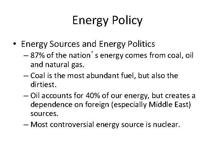 Energy Policy • Energy Sources and Energy Politics – 87% of the nation’s energy