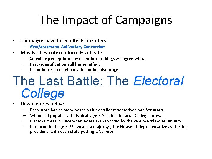 The Impact of Campaigns • Campaigns have three effects on voters: – Reinforcement, Activation,