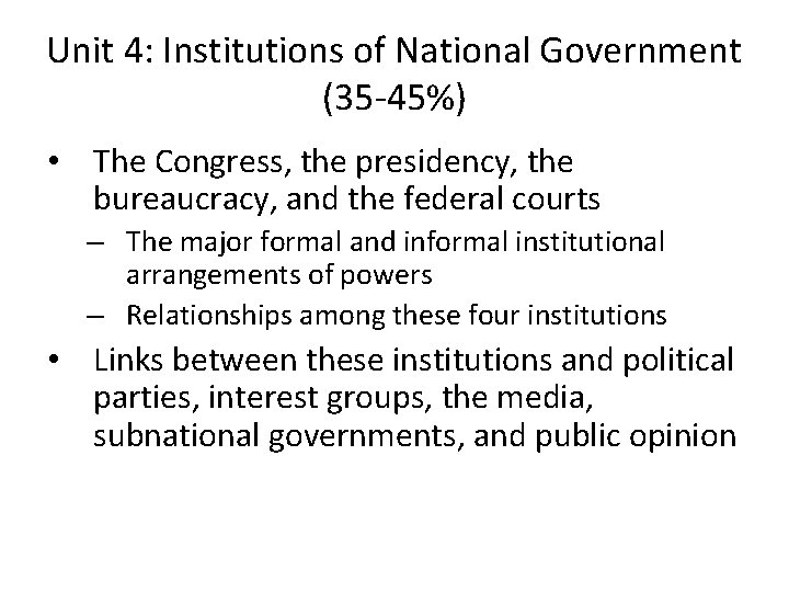 Unit 4: Institutions of National Government (35 -45%) • The Congress, the presidency, the