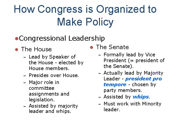 How Congress is Organized to Make Policy l. Congressional l Leadership The House –