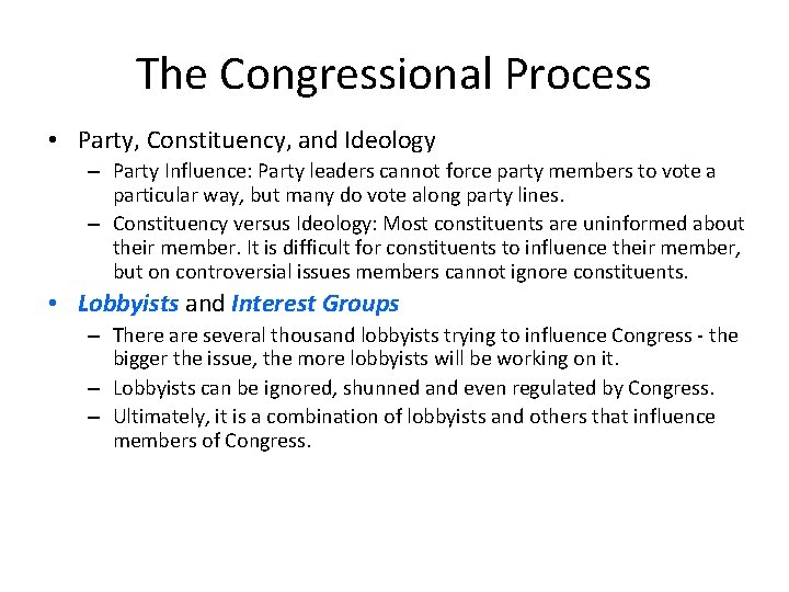 The Congressional Process • Party, Constituency, and Ideology – Party Influence: Party leaders cannot