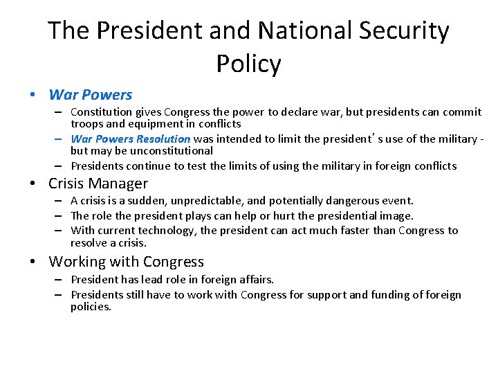 The President and National Security Policy • War Powers – Constitution gives Congress the