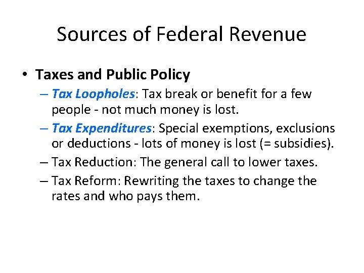 Sources of Federal Revenue • Taxes and Public Policy – Tax Loopholes: Tax break