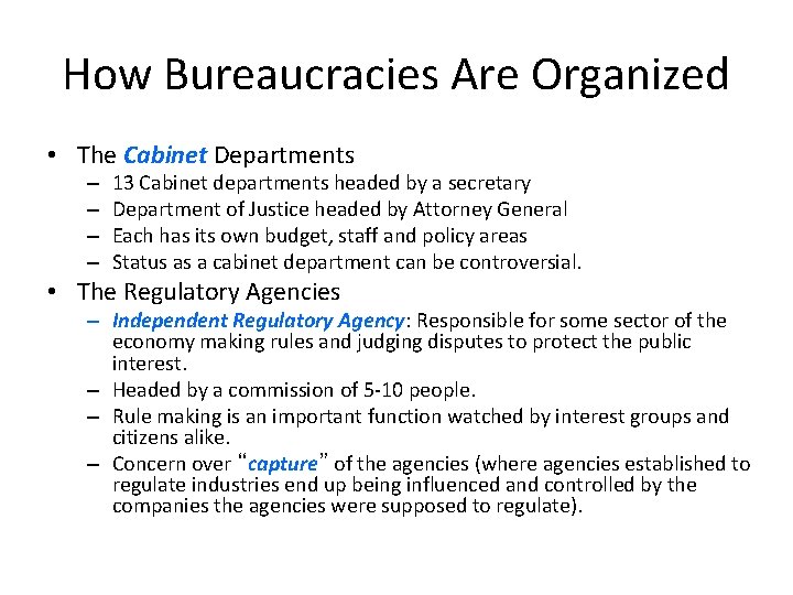 How Bureaucracies Are Organized • The Cabinet Departments – – 13 Cabinet departments headed