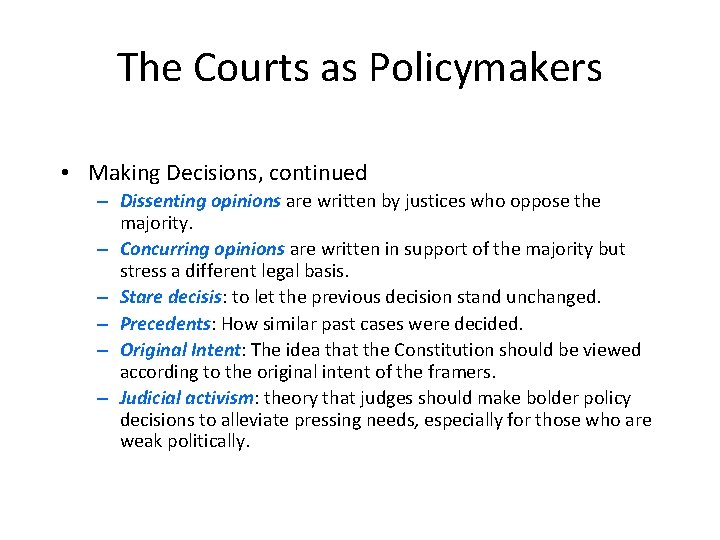 The Courts as Policymakers • Making Decisions, continued – Dissenting opinions are written by