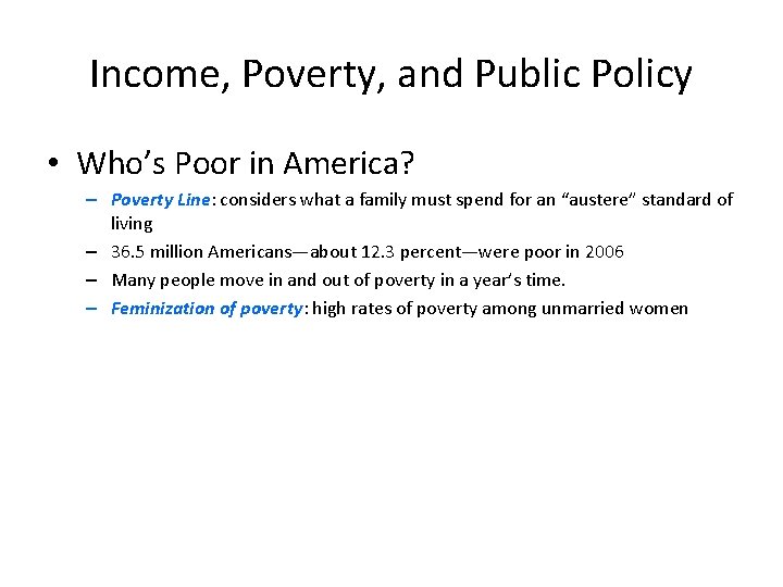 Income, Poverty, and Public Policy • Who’s Poor in America? – Poverty Line: considers