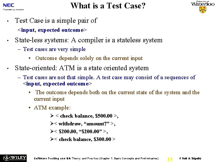 What is a Test Case? • Test Case is a simple pair of <input,