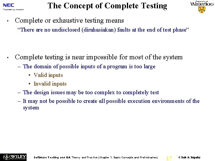 The Concept of Complete Testing • Complete or exhaustive testing means “There are no