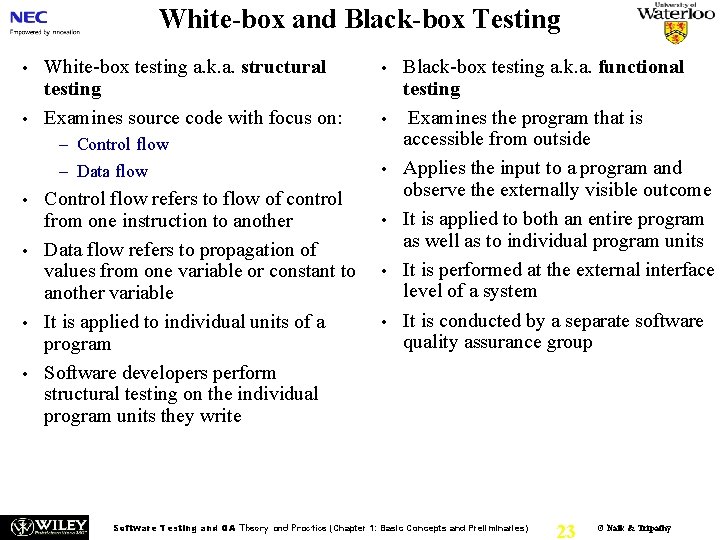 White-box and Black-box Testing • • White-box testing a. k. a. structural testing Examines