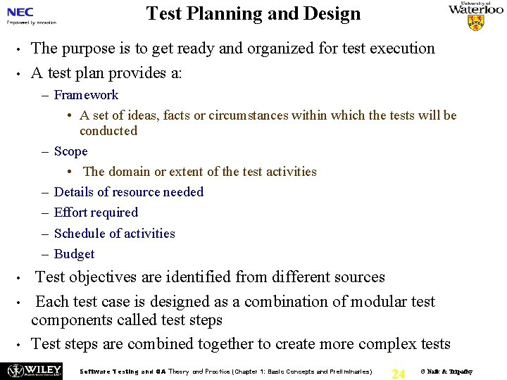 Test Planning and Design • • The purpose is to get ready and organized