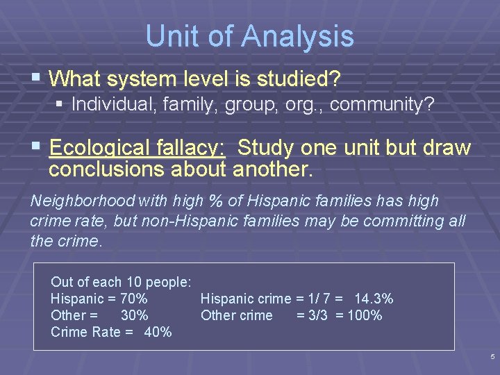 Unit of Analysis § What system level is studied? § Individual, family, group, org. Unit of Analysis § What system level is studied? § Individual, family, group, org.