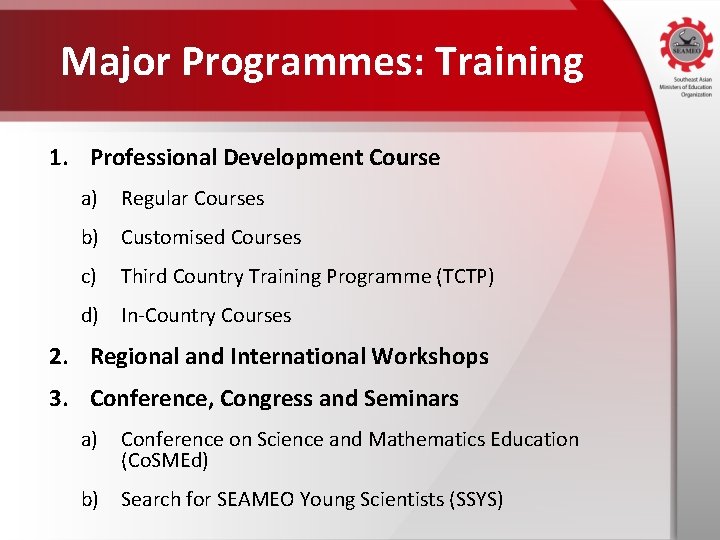 Major Programmes: Training 1. Professional Development Course a) Regular Courses b) Customised Courses c)