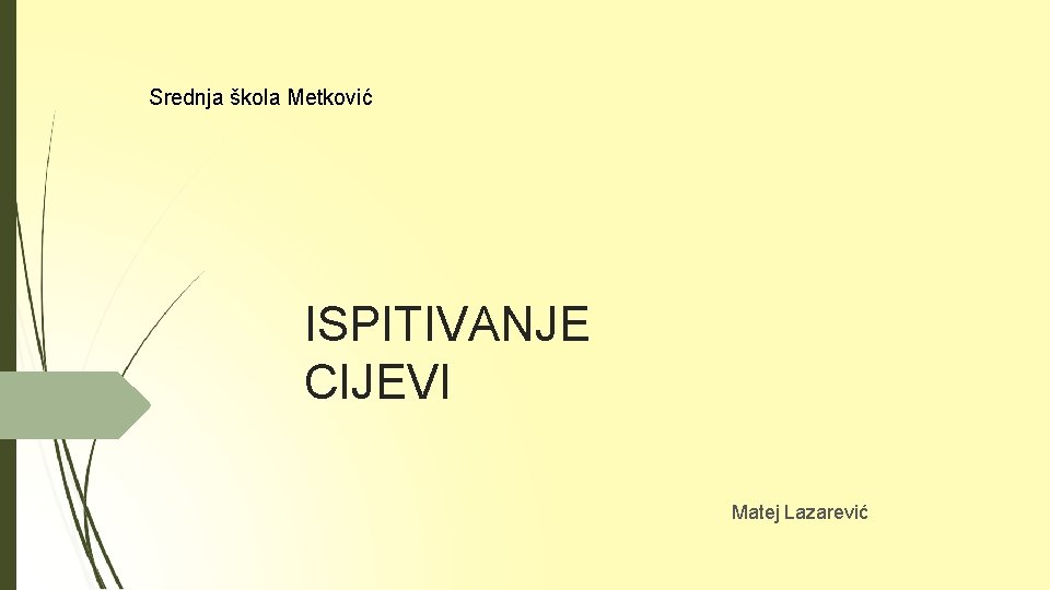 Srednja škola Metković ISPITIVANJE CIJEVI Matej Lazarević 