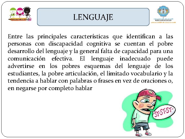 LENGUAJE Entre las principales características que identifican a las personas con discapacidad cognitiva se