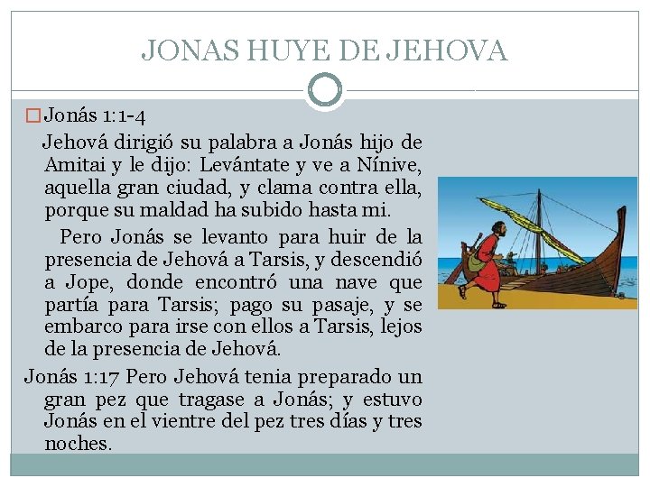 JONAS HUYE DE JEHOVA � Jonás 1: 1 -4 Jehová dirigió su palabra a