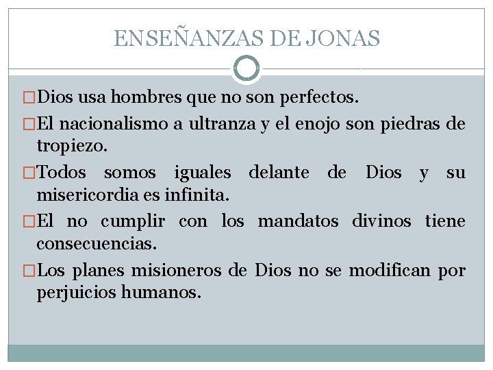 ENSEÑANZAS DE JONAS �Dios usa hombres que no son perfectos. �El nacionalismo a ultranza