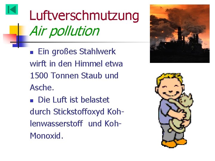 Luftverschmutzung Air pollution Ein großes Stahlwerk wirft in den Himmel etwa 1500 Tonnen Staub